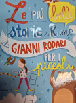 LE PIU BELLE STORIE E  RIME DI GIANNI RODARI PER PICCOLI