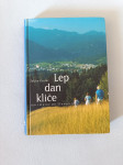 LEP DAN KLIČE : 150 izletov po Sloveniji (Željko Kozinc)