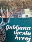 LJUBLJANA - MESTO HEROJ