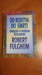 OD ROJSTVA DO SMRTI (Robert Fulghum)