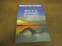 MARTIN STREL-MOŽ, KI JE PREMAGAL AMAZONKO