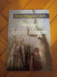 Mary Higgins Clark, PRIJE NO ŠTO KAŽEM ZBOGOM, NOVO, Ljubljana, 15 €
