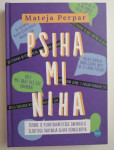 MATEJA PERPAR, PSIHA MI NIHA