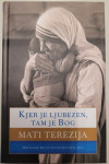 mati terezija- kjer je ljubezen tam je bog