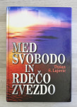 MED SVOBODO IN RDEČO ZVEZDO Dušan S. Lajovic