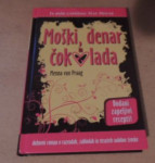 MOŠKI, DENAR IN ČOKOLADA M. VAN PRAAG ZALOŽBA KARANTANIJA 2011