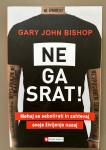 NE GA SRAT! (Žepna knjiga) - Gary John Bishop