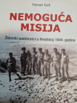 NENAD GOLL NEMOGUČA MISIJA , ŽIDOVSKI PADOBRANCI U HRVATSKOJ 1944