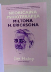 NEOBIČAJNA PSIHOTERAPIJA MILTONA H. ERICKSONA JAY HALEY