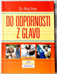 DO ODPORNOSTI Z GLAVO Dr. Alojz Ihan