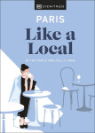 Paris Like a Local (Local Travel Guide) Hardcover