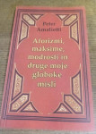 PETER AMALIETTI AFORIZMI, MAKSIME, MODROSTI IN DRUGE MOJE GLOBOKE MISL