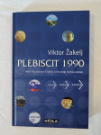 PLEBISCIT 1990 : Med politikantstvom, strahom in pogum (Viktor Žakelj)