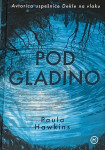 POD GLADINO, Paula Hawkins