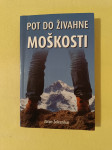 POT DO ŽIVAHNE MOŠKOSTI (Zoran Železnikar)