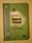 PRAVO JE "PROCES" : O Kafkovi pravni filozofiji (Janko Ferk)