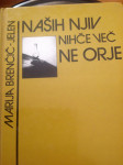 Prodam  knjigo Naših njiv nihče več ne orje-Brenčič Jelen Marija,kot n