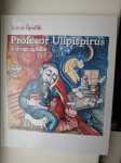 Profesor Ulipispirus in druge zgodbe
