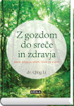 Qing Li Z gozdom do sreče in zdravja  Kako narava krepi telo in duha﻿!