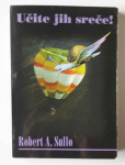 ROBERT A.SULLO, UČITE JIH SREČE