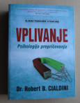 ROBERT B.CIALDINI, VPLIVANJE, PSIHOLOGIJA PREPRIČEVANJA