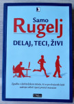 Samo Rugelj DELAJ, TECI, ŽIVI