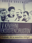 SARAH BAKEWELL V KAVARNI EKSISTENCIALISTOV