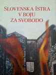 SLOVENSKA ISTRA V BOJU ZA SVOBODO