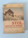 STOL, MOGOČNI SOSED : 100 let Prešernove koče na Stolu (Polona Kus)