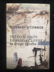 Težko je najti dobrega človeka in druge zgodbe - Flannery O'Connor
