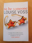 TO BE SOMEONE, LOUISE VOSS