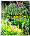 TRAJNICE ZA VSE LETNE ČASE : USPEŠNE ZASADITVE V SLOVENSKIH VRTOVIH