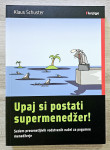 UPAJ SI POSTATI SUPERMENEDŽER! Klaus Schuster
