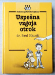 USPEŠNA VZGOJA OTROK Dr. Paul Hauck