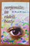 VERJEMITE IN VIDELI BOSTE (Wayne W. Dyer)