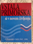 Vstala primorska si v novem življenju  1945-90     /6/