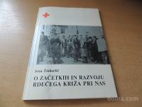 O ZAČETKIH IN RAZVOJU RDEČEGA KRIŽA PRI NAS I. ŽNIDARŠIČ RKS 1984