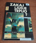ZAKAJ LJUDJE TRPIJO?