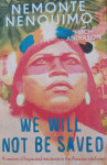 WE WILL NOT BE SAVED (Nmonte Nenquimo, Mitch Anderson)