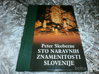 STO NARAVNIH ZNAMENITOSTI SLOVENIJE, PETER SKOBERNE