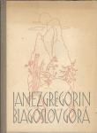 Blagoslov gorá : zbrano delo / Janez Gregorin
