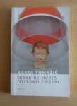 Česar ne moreš povedati frizerki, Agata Tomažič