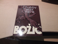 CHUBBY WAS HERE P. BOŽIČ ZALOŽILA KNJIŽEVNA MLADINA SLOVENIJE 1987