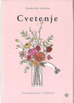 Cvetenje : premišljevanja o življenju / Anamarija Lukovac