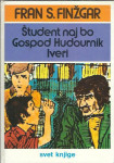 Fran S. Finžgar. Knj. 3 [Študent naj bo ; Gospod Hudournik ; Iveri]