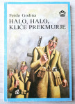 HALO, HALO, KLIČE PREKMURJE Ferdo Godina