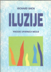 Iluzije : prigode upornega mesije / Richard Bach