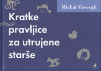 Kratke pravljice za utrujene starše - Michal Viewegh