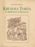 Kruhava torta in drobtinice iz Šentanela / Antonija Senica ; [ilustrac
