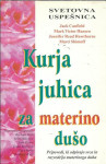 Kurja juhica za materino dušo / Jack Canfield ... [et al.]
